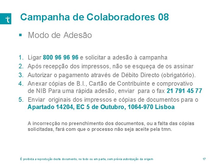 Campanha de Colaboradores 08 § Modo de Adesão 1. 2. 3. 4. Ligar 800