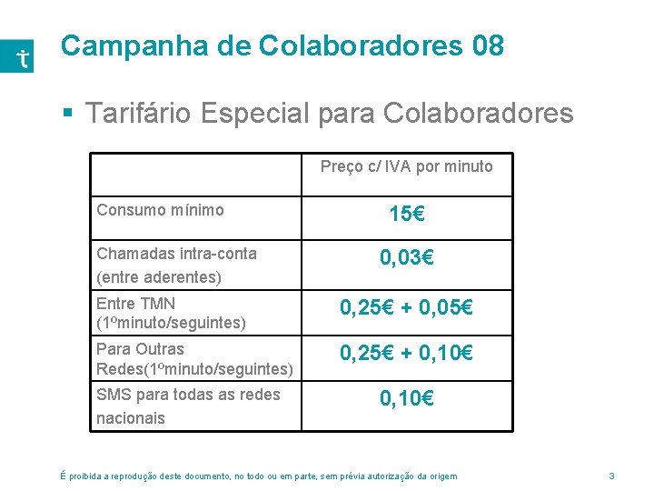 Campanha de Colaboradores 08 § Tarifário Especial para Colaboradores Preço c/ IVA por minuto