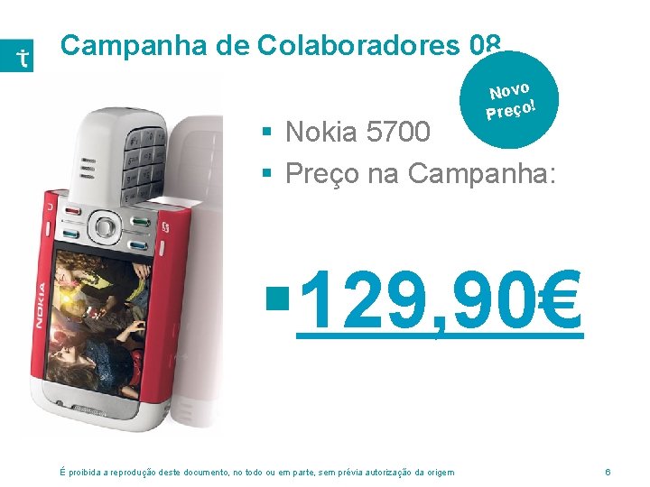 Campanha de Colaboradores 08 Novo ! Preço § Nokia 5700 § Preço na Campanha: