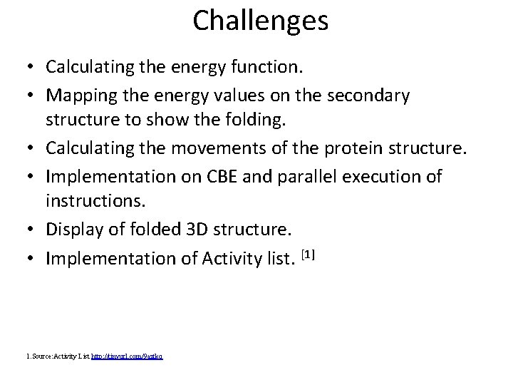 Challenges • Calculating the energy function. • Mapping the energy values on the secondary