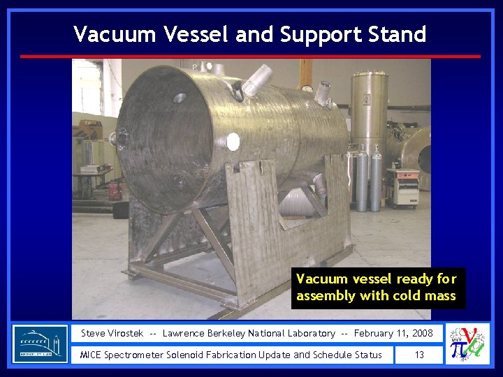 Vacuum Vessel and Support Stand Vacuum vessel ready for assembly with cold mass Steve