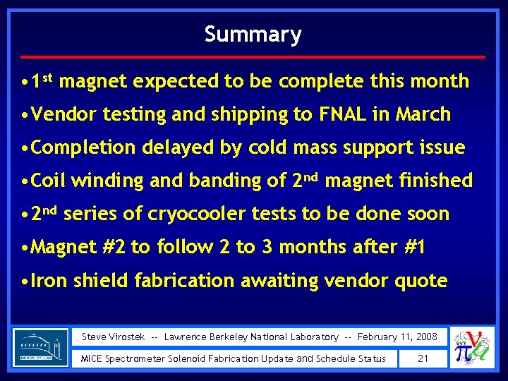 Summary • 1 st magnet expected to be complete this month • Vendor testing