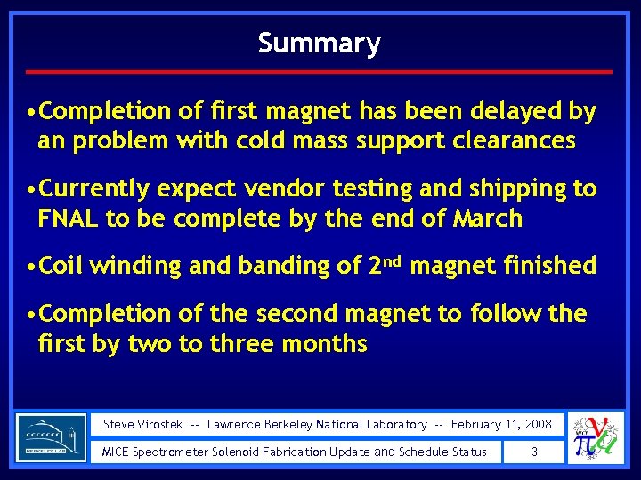 Summary • Completion of first magnet has been delayed by an problem with cold