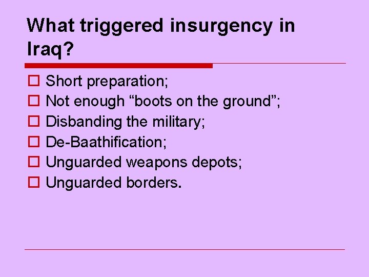 What triggered insurgency in Iraq? o o o Short preparation; Not enough “boots on