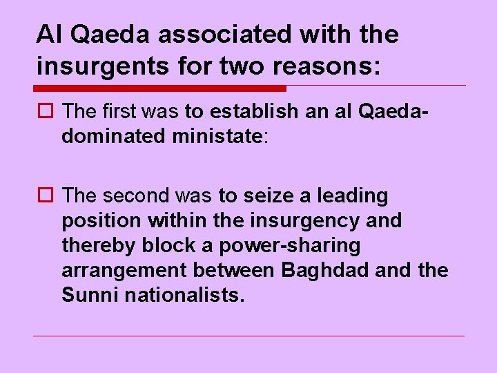 Al Qaeda associated with the insurgents for two reasons: o The first was to