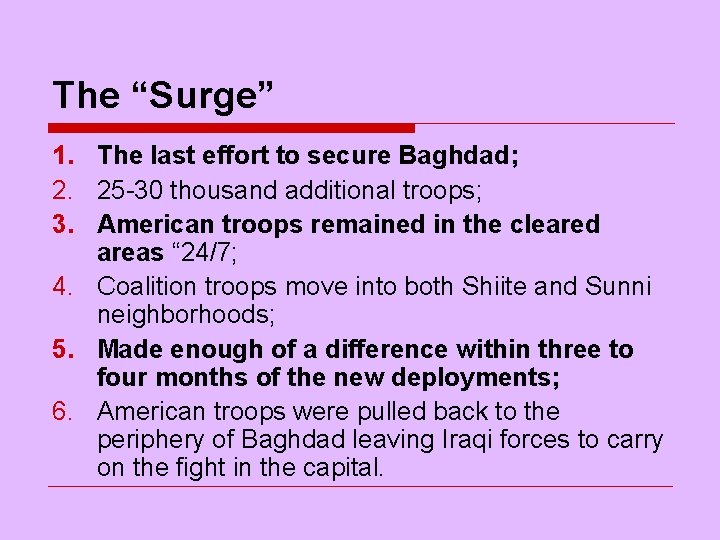 The “Surge” 1. The last effort to secure Baghdad; 2. 25 -30 thousand additional