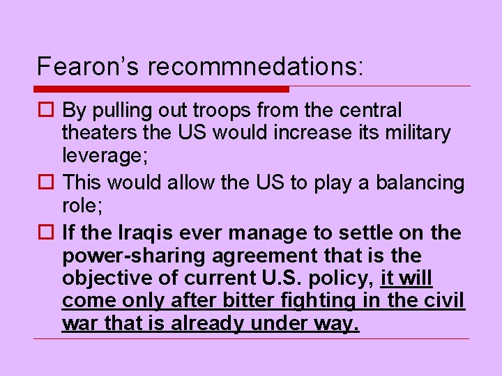 Fearon’s recommnedations: o By pulling out troops from the central theaters the US would