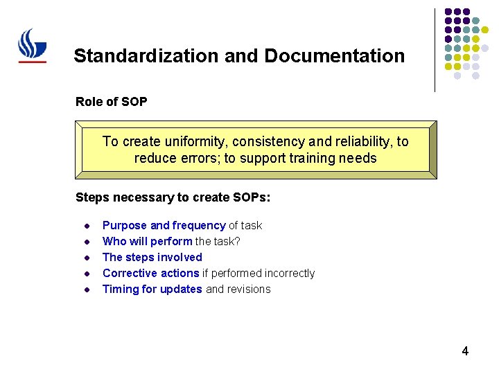 Standardization and Documentation Role of SOP To create uniformity, consistency and reliability, to reduce