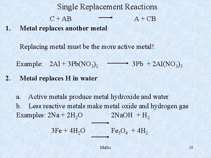 Single Replacement Reactions 1. C + AB Metal replaces another metal A + CB