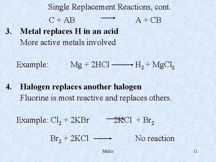 Single Replacement Reactions, cont. C + AB 3. Metal replaces H in an acid