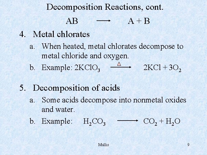 Decomposition Reactions, cont. AB 4. Metal chlorates A+B a. When heated, metal chlorates decompose