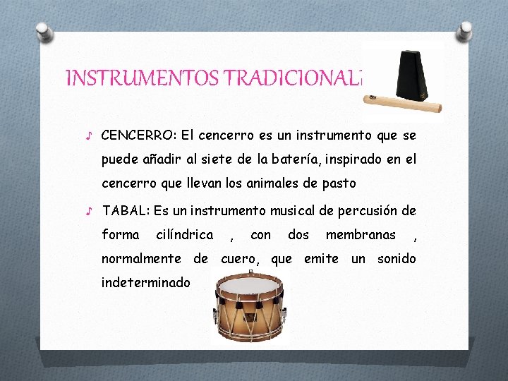 INSTRUMENTOS TRADICIONALES ♪ CENCERRO: El cencerro es un instrumento que se puede añadir al