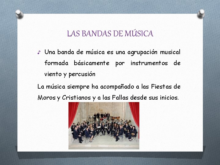 LAS BANDAS DE MÚSICA ♪ Una banda de música es una agrupación musical formada