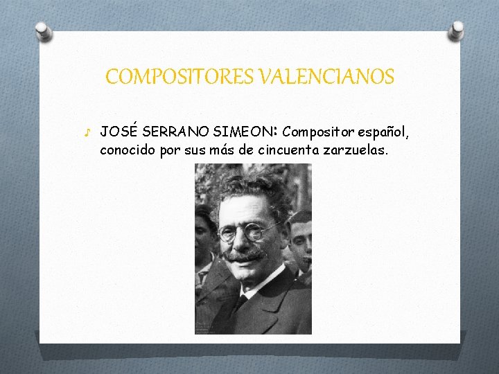 COMPOSITORES VALENCIANOS : ♪ JOSÉ SERRANO SIMEON Compositor español, conocido por sus más de