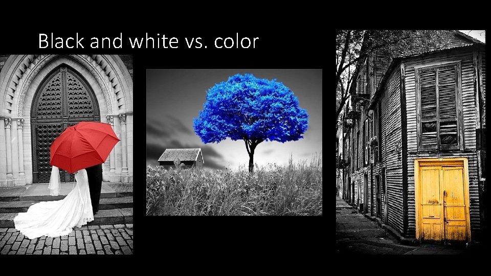 Black and white vs. color 