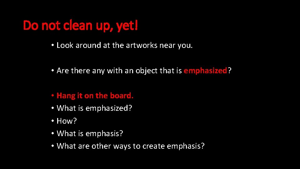 Do not clean up, yet! • Look around at the artworks near you. •