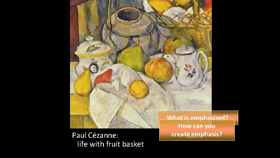 Paul Cézanne: life with fruit basket What is emphasized? How can you create. Still