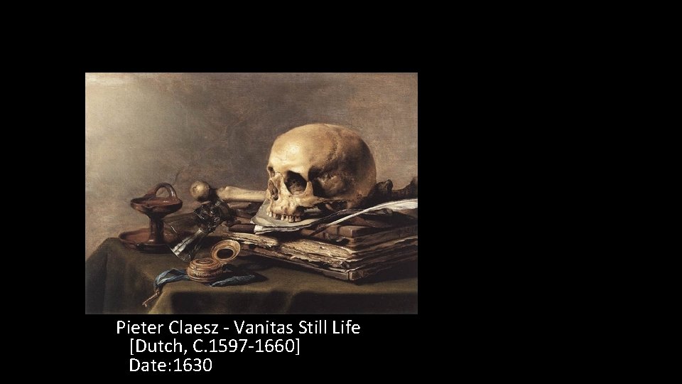 Pieter Claesz - Vanitas Still Life [Dutch, C. 1597 -1660] Date: 1630 