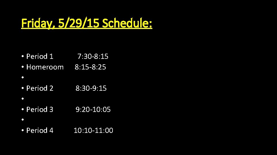 Friday, 5/29/15 Schedule: • Period 1 • Homeroom • • Period 2 • •