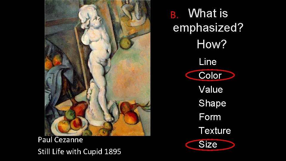 B. What is emphasized? How? Paul Cezanne Still Life with Cupid 1895 Line Color