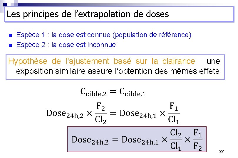 Les principes de l’extrapolation de doses n n Espèce 1 : la dose est