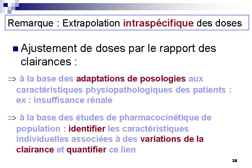 Remarque : Extrapolation intraspécifique des doses n Ajustement de doses par le rapport des