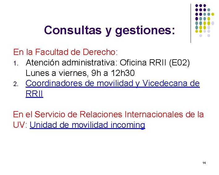 Consultas y gestiones: En la Facultad de Derecho: 1. Atención administrativa: Oficina RRII (E