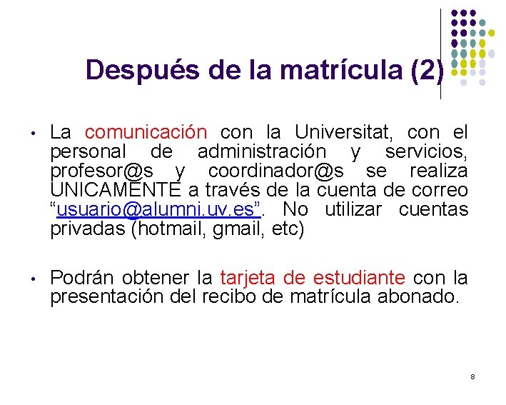 Después de la matrícula (2) • La comunicación con la Universitat, con el personal