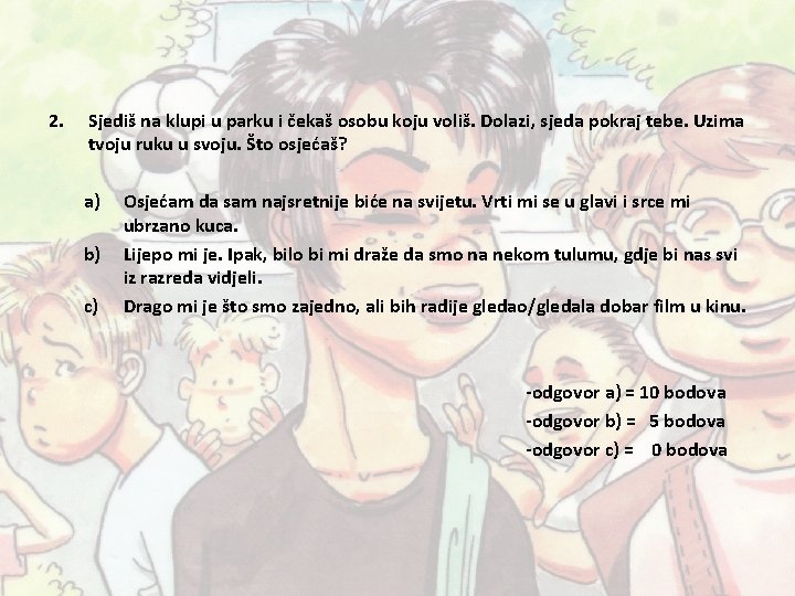 2. Sjediš na klupi u parku i čekaš osobu koju voliš. Dolazi, sjeda pokraj 2. Sjediš na klupi u parku i čekaš osobu koju voliš. Dolazi, sjeda pokraj