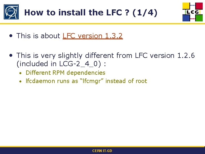 How to install the LFC ? (1/4) • This is about LFC version 1.