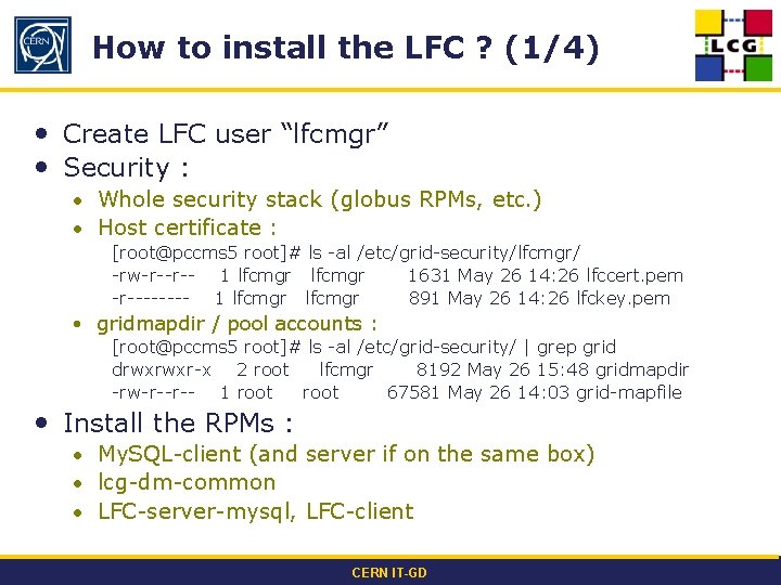 How to install the LFC ? (1/4) • Create LFC user “lfcmgr” • Security