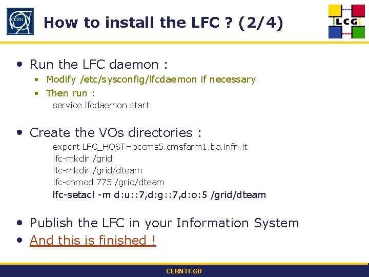 How to install the LFC ? (2/4) • Run the LFC daemon : •