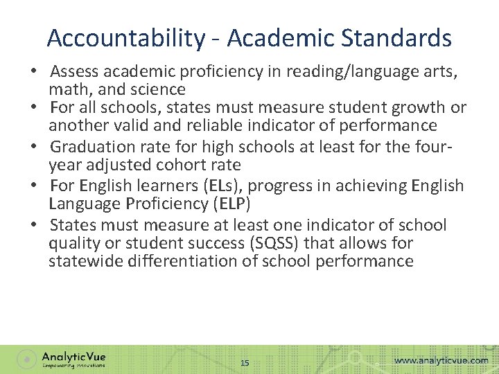 Accountability - Academic Standards • Assess academic proficiency in reading/language arts, math, and science
