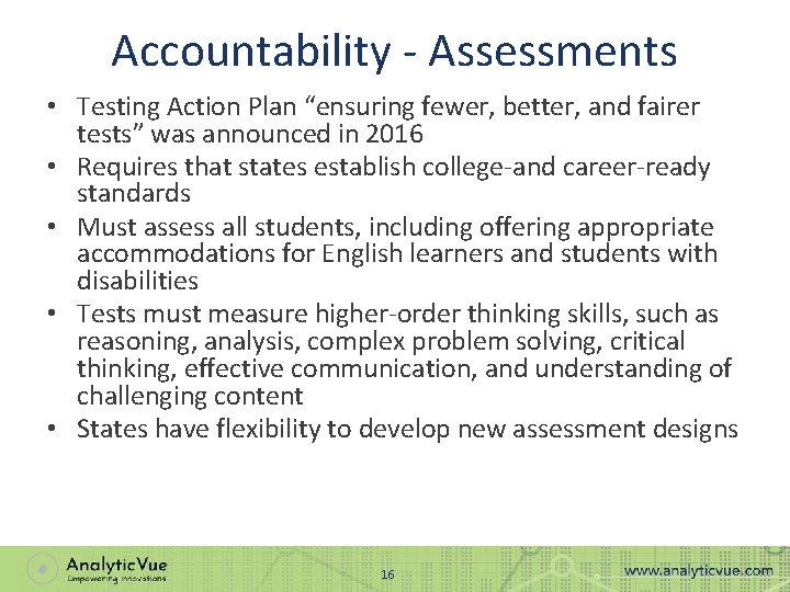 Accountability - Assessments • Testing Action Plan “ensuring fewer, better, and fairer tests” was