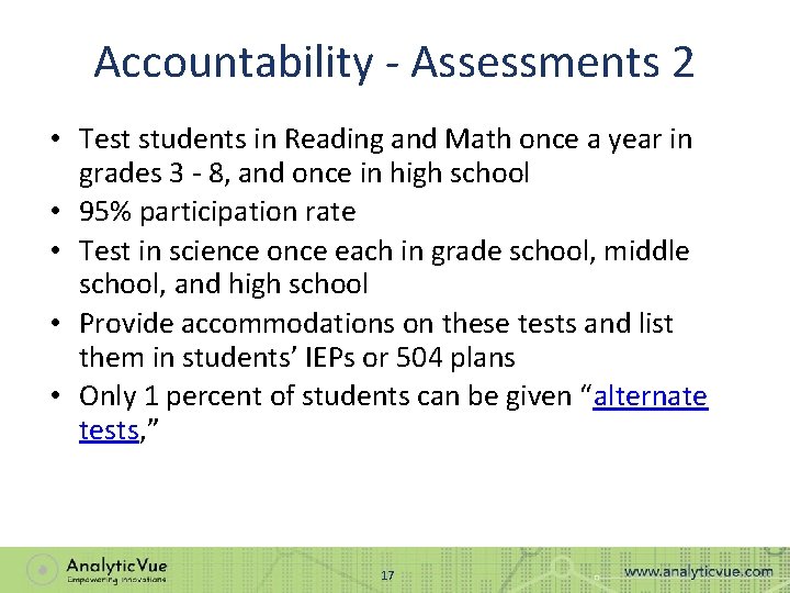 Accountability - Assessments 2 • Test students in Reading and Math once a year