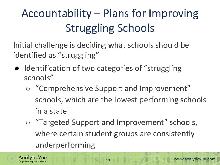 Accountability – Plans for Improving Struggling Schools Initial challenge is deciding what schools should
