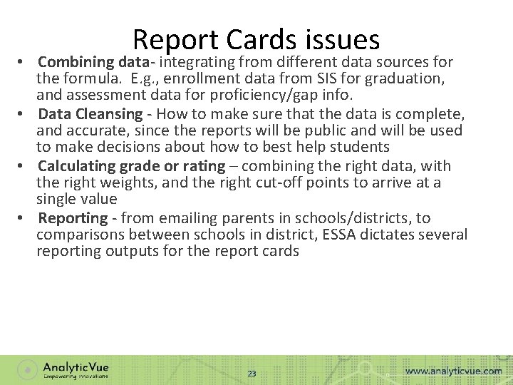 Report Cards issues • Combining data- integrating from different data sources for the formula.