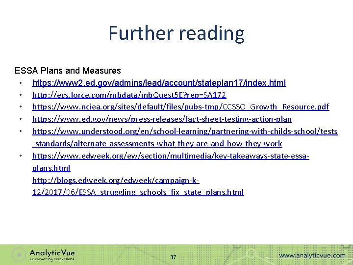 Further reading ESSA Plans and Measures • https: //www 2. ed. gov/admins/lead/account/stateplan 17/index. html