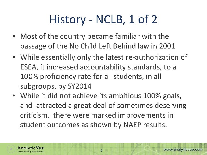 History - NCLB, 1 of 2 • Most of the country became familiar with