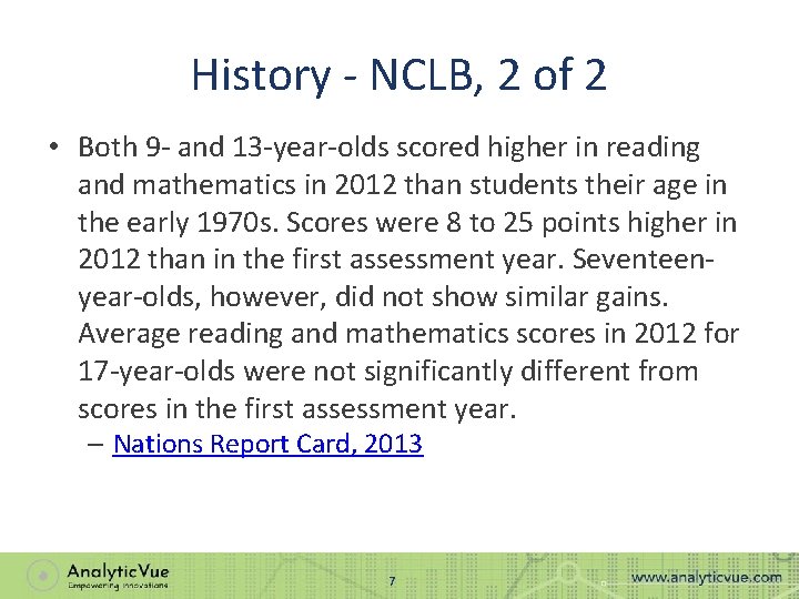 History - NCLB, 2 of 2 • Both 9 - and 13 -year-olds scored