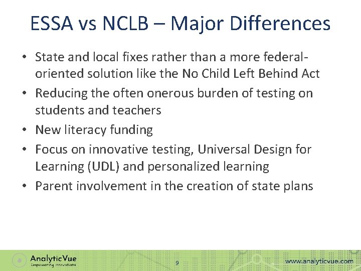 ESSA vs NCLB – Major Differences • State and local fixes rather than a