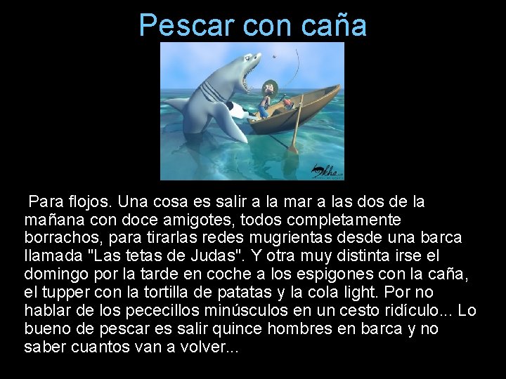 Pescar con caña Para flojos. Una cosa es salir a la mar a las