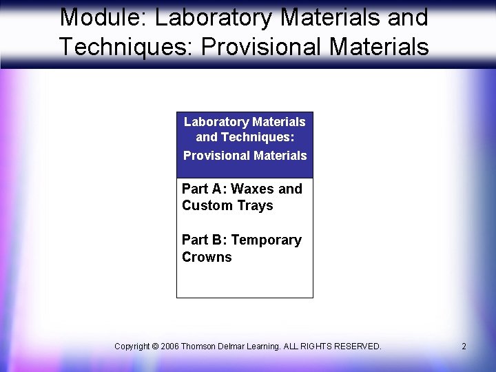 Module: Laboratory Materials and Techniques: Provisional Materials Part A: Waxes and Custom Trays Part