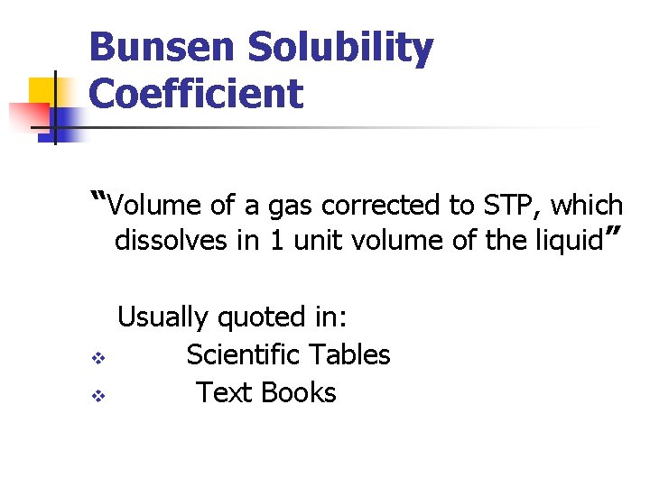 Bunsen Solubility Coefficient “Volume of a gas corrected to STP, which dissolves in 1