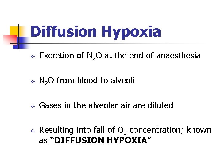 Diffusion Hypoxia v Excretion of N 2 O at the end of anaesthesia v