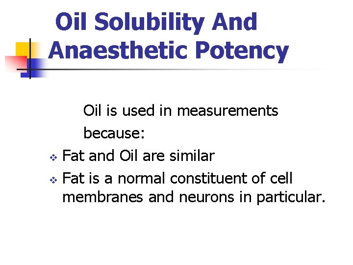 Oil Solubility And Anaesthetic Potency Oil is used in measurements because: v Fat and