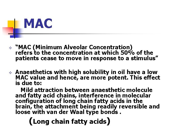 MAC v v “MAC (Minimum Alveolar Concentration) refers to the concentration at which 50%
