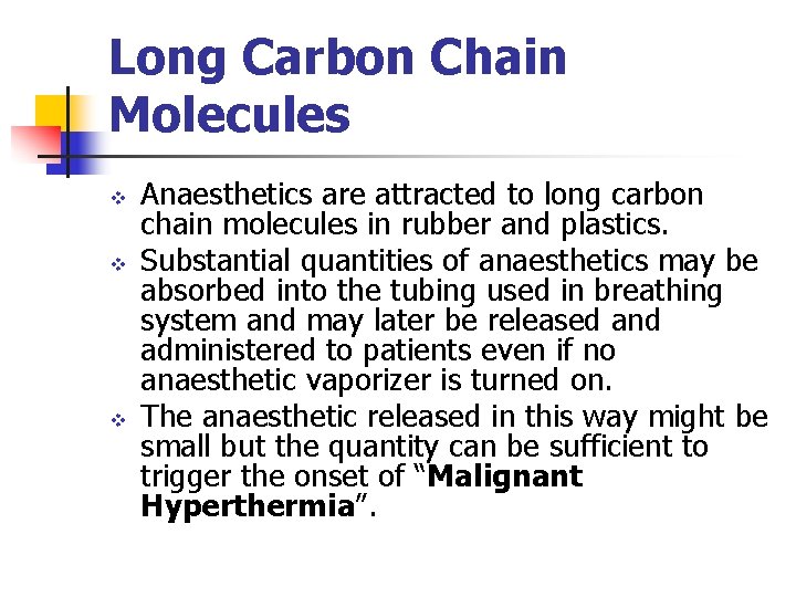 Long Carbon Chain Molecules v v v Anaesthetics are attracted to long carbon chain