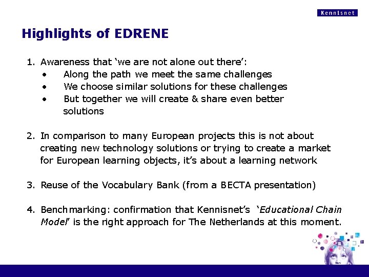 Highlights of EDRENE 1. Awareness that ‘we are not alone out there’: • Along Highlights of EDRENE 1. Awareness that ‘we are not alone out there’: • Along