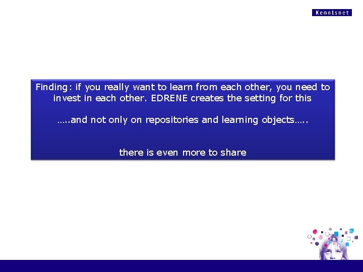 Finding: if you really want to learn from each other, you need to invest Finding: if you really want to learn from each other, you need to invest